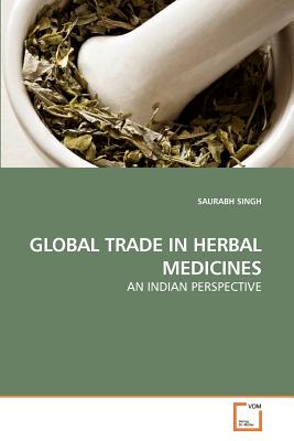 Global Trade in Herbal Medicines - Singh, Saurabh