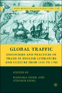 Global Traffic: Discourses and Practices of Trade in English Literature and Culture from 1550 to 1700