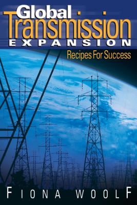 Global Transmission Expansion: Recipes for Success - Woolf, Fiona