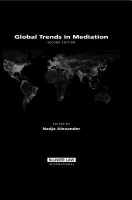 Global Trends in Mediation, 2nd Edition - Alexander, Nadja (Editor)