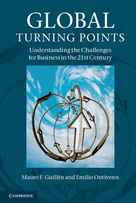 Global Turning Points: Understanding the Challenges for Business in the 21st Century - Guilln, Mauro F., and Ontiveros, Emilio