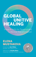 Global Unitive Healing: Integral Skills for Personal and Collective Transformation