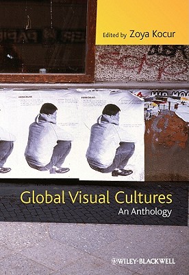 Global Visual Cultures: An Anthology - Kocur, Zoya (Editor)