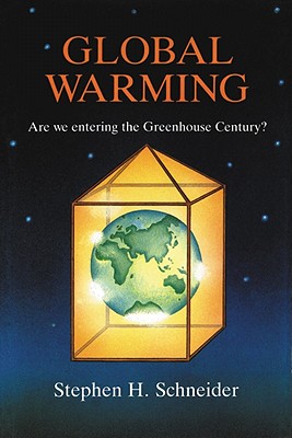 Global Warming: Are We Entering the Greenhouse Century - Schneider, Stephen H