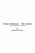Global Warming: The Answer (The Energy DIvidend)