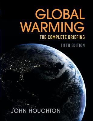 Global Warming: The Complete Briefing - Houghton, John
