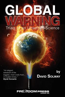 Global Warning: Trials of an Unsettled Science - Solway, David