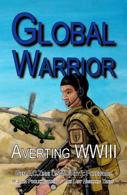 Global Warrior: Averting WWIII - Poole, H John, and Zinni, Anthony C, Gen. (Foreword by)