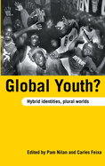 Global Youth?: Hybrid Identities, Plural Worlds