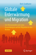 Globale Erderw?rmung Und Migration: Der Klimawandel Und Seine Auswirkungen Auf Die Migration in Den Norden