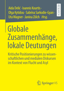 Globale Zusammenhange, lokale Deutungen: Kritische Positionierungen zu wissenschaftlichen und medialen Diskursen im Kontext von Flucht und Asyl