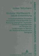Globaler Wettbewerb - Lokale Entwicklung: Gewerkschaftliche Konzepte Innovativer Industriepolitik Zur Nutzung Endogener Regionaler Entwicklungspotentiale Am Beispiel Der Erfahrungen Im Bereich Der Maschinenbauindustrie Bolognas