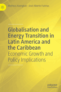 Globalisation and Energy Transition in Latin America and the Caribbean: Economic Growth and Policy Implications