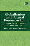 Globalisation and Natural Resources Law: Challenges, Key Issues and Perspectives - Blanco, Elena, and Razzaque, Jona