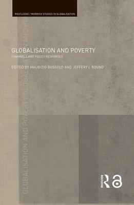 Globalisation and Poverty: Channels and Policy Responses - Bussolo, Maurizio (Editor), and Round, Jeffery I (Editor)