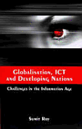 Globalisation, Ict and Developing Nations: Challenges in the Information Age