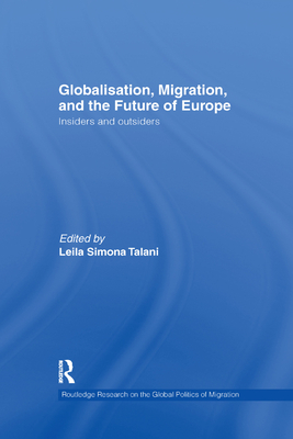 Globalisation, Migration, and the Future of Europe: Insiders and Outsiders - Talani, Leila Simona (Editor)