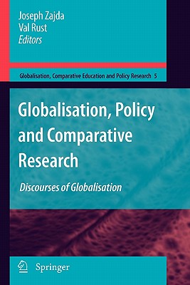 Globalisation, Policy and Comparative Research: Discourses of Globalisation - Zajda, Joseph (Editor), and Rust, Val (Editor)