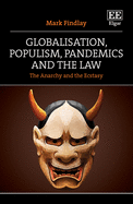 Globalisation, Populism, Pandemics and the Law: The Anarchy and the Ecstasy