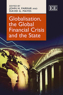 Globalisation, the Global Financial Crisis and the State - Farrar, John (Editor), and Mayes, David G. (Editor)