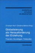 Globalisierung ALS Herausforderung Der Erziehung: Theorien, Grundlagen, Fallstudien