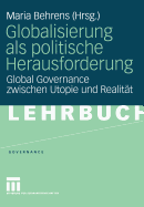 Globalisierung ALS Politische Herausforderung: Global Governance Zwischen Utopie Und Realitat