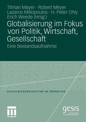 Globalisierung Im Fokus Von Politik, Wirtschaft, Gesellschaft: Eine Bestandsaufnahme - Mayer, Tilman (Editor), and Meyer, Robert (Editor), and Miliopoulos, Lazaros (Editor)