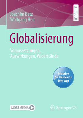 Globalisierung: Voraussetzungen, Auswirkungen, Widerstande - Betz, Joachim, and Hein, Wolfgang