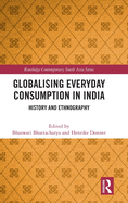 Globalising Everyday Consumption in India: History and Ethnography