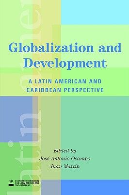 Globalization and Development: A Latin American and Caribbean Perspective - Press, Stanford University, and Ocampo, Jose Antonio (Editor), and Martin, Juan (Editor)