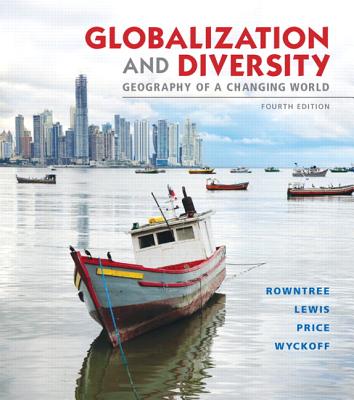 Globalization and Diversity: Geography of a Changing World - Rowntree, Lester, and Lewis, Martin, and Price, Marie