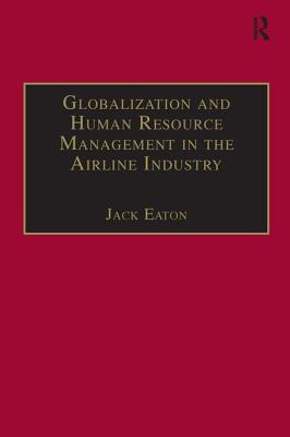 Globalization and Human Resource Management in the Airline Industry - Eaton, Jack