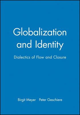 Globalization and Identity - Meyer, Birgit (Editor), and Geschiere, Peter (Editor)