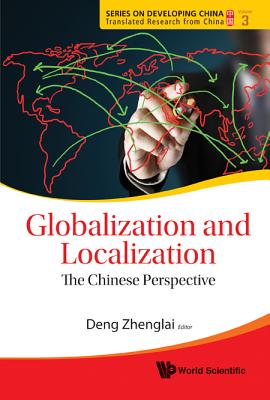 Globalization and Localization: The Chinese Perspective - Deng, Zhenglai (Editor)