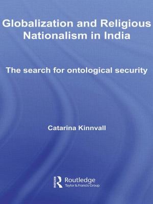 Globalization and Religious Nationalism in India: The Search for Ontological Security - Kinnvall, Catarina