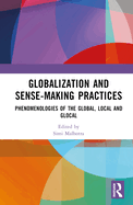Globalization and Sense-Making Practices: Phenomenologies of the Global, Local and Glocal