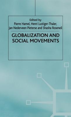 Globalization and Social Movements - Hamel, P (Editor), and Lustiger-Thaler, H (Editor), and Pieterse, J (Editor)