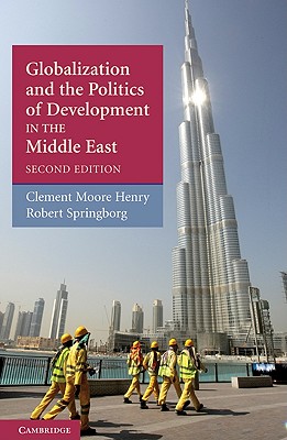 Globalization and the Politics of Development in the Middle East - Henry, Clement Moore, and Springborg, Robert