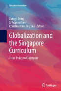 Globalization and the Singapore Curriculum: From Policy to Classroom