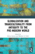 Globalization and Transculturality from Antiquity to the Pre-Modern World