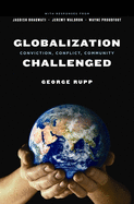 Globalization Challenged: Conviction, Conflict, Community