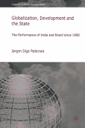 Globalization, Development and the State: The Performance of India and Brazil Since 1990