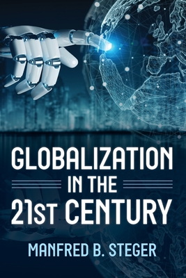 Globalization in the 21st Century - Steger, Manfred B