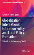 Globalization, International Education Policy and Local Policy Formation: Voices from the Developing World