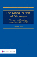 Globalization of Discovery: The Law and Practice Under 28 U.S.C.  1782