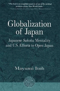 Globalization of Japan: Japanese Sakoku Mentality and US Efforts to Open Japan