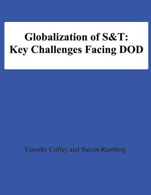 Globalization of S&T: Key Challenges Facing DOD - Ramberg, Steven, and University, National Defense, and Coffey, Timothy