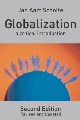 Globalization, Second Edition: A Critical Introduction - Scholte, Jan Aart, Professor