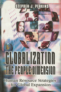 Globalization the People Dimension: Human Resources Strategies for Global Expansion