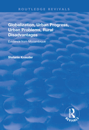 Globalization, Urban Progress, Urban Problems, Rural Disadvantages: Evidence from Mozambique: Evidence from Mozambique